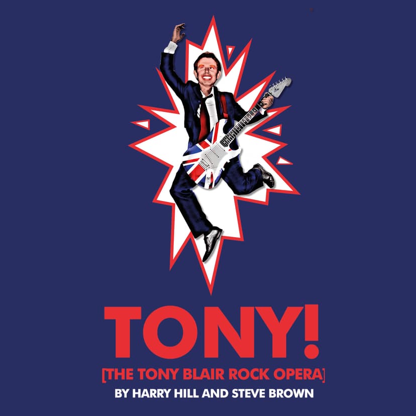 Phil Sealey Tony! The Tony Blair Rock Opera in West End and UK Tour